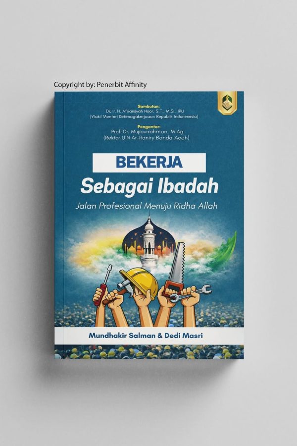 BEKERJA SEBAGAI IBADAH: Jalan Profesional Menuju Ridha Allah